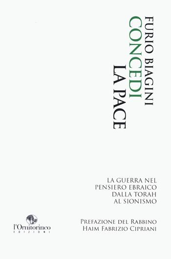 Concedi la pace. La guerra nel pensiero ebraico dalla Torah al sionismo - Furio Biagini - Libro L'Ornitorinco 2020, Storie e dintorni | Libraccio.it