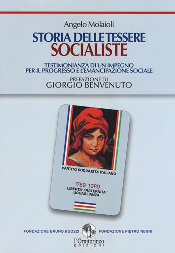 Storia delle tessere socialiste. Testimonianza di un impegno per il progresso e l'emancipazione sociale - Angelo Molaioli - Libro L'Ornitorinco 2018 | Libraccio.it