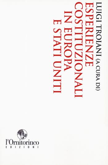 Esperienze costituzionali in Europa e Stati Uniti  - Libro L'Ornitorinco 2019 | Libraccio.it