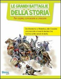 Le grandi battaglie della storia  - Libro Edizioni Brancato 2012, Biesse kids | Libraccio.it