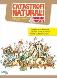 Catastrofi naturali... domande & risposte  - Libro Edizioni Brancato 2012, Biesse kids | Libraccio.it