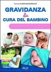 Gravidanza e cura del bambino. Dal concepimento al primo anno di vita