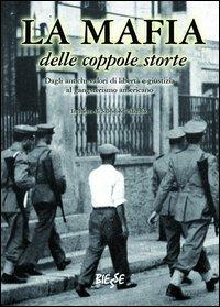 La mafia delle coppole storte. Dagli antichi valori di libertà e giustizia al gangsterismo americano - Salvatore Palazzolo - Libro Edizioni Brancato 2009, Biesse | Libraccio.it