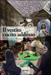 Il vestito cucito addosso - Francesco Russo - Libro Edizioni Brancato 2012, Inkwell Edizioni. Le Caravelle | Libraccio.it