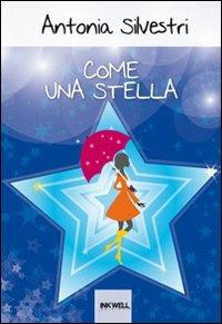 Come una stella - Antonia Silvestri - Libro Edizioni Brancato 2012, Inkwell Edizioni. Le Caravelle | Libraccio.it