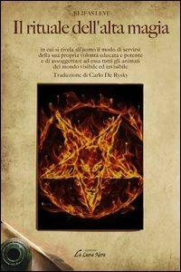 Il rituale dell'alta magia - Éliphas Lévi - Libro Edizioni Brancato 2014, La luna nera. Esoterismo | Libraccio.it