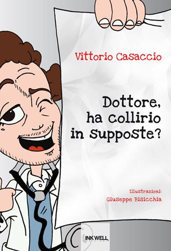 Dottore, ha collirio in supposte? - Vittorio Casaccio - Libro Edizioni Brancato 2014, Inkwell Edizioni | Libraccio.it