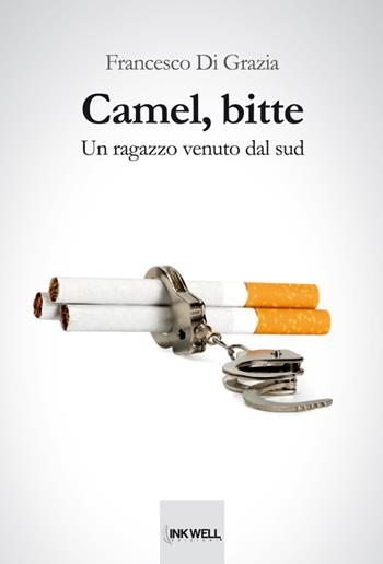 Camel, bitte. Un ragazzo venuto dal sud - Francesco Di Grazia - Libro Edizioni Brancato 2014, Inkwell Edizioni | Libraccio.it