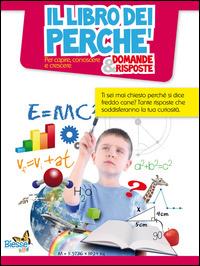 Il libro dei perché. Domande & risposte. Per capire, conoscere e crescere  - Libro Edizioni Brancato 2014, Biesse kids | Libraccio.it