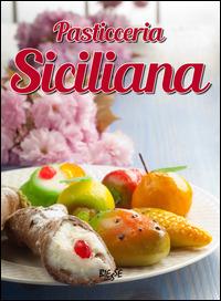 Pasticceria siciliana  - Libro Edizioni Brancato 2014, Biesse food. Cucinare passo-passo | Libraccio.it