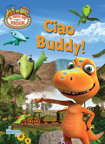 Ciao Buddy!  - Libro Edizioni Brancato 2015, Biesse kids. Il treno dei dinosauri | Libraccio.it