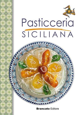 Pasticceria siciliana  - Libro Edizioni Brancato 2016, Cucina | Libraccio.it