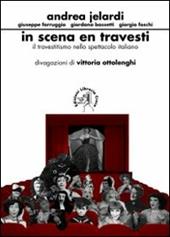 In scena en travesti. Il travestitismo nello spettacolo italiano