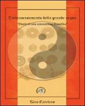 L' attraversamento della grande acqua. Diario di una consulenza filosofica. Viaggio iniziatico nell'alchimia dell'I Ching