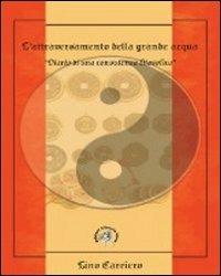 L' attraversamento della grande acqua. Diario di una consulenza filosofica. Viaggio iniziatico nell'alchimia dell'I Ching - Lino Carriero - Libro Croce Libreria 2009, OzioSapiente | Libraccio.it