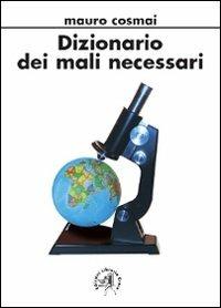 Dizionario dei mali necessari - Mauro Cosmai - Libro Croce Libreria 2010 | Libraccio.it