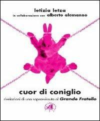 Cuor di coniglio. Rivelazioni di una sopravvissuta al Grande Fratello - Letizia Letza, Alberto Alemanno - Libro Croce Libreria 2010, Off-side | Libraccio.it