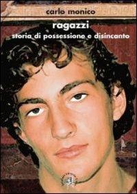 Ragazzi. Storia di possessione e disincanto - Carlo Monico - Libro Croce Libreria 2010, Off-side | Libraccio.it