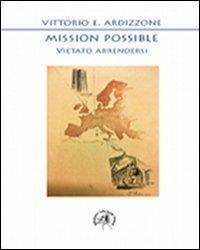 Mission possible. Vietato arrendersi - Vittorio E. Ardizzone - Libro Croce Libreria 2012, OzioSapiente | Libraccio.it