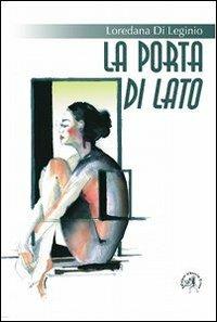 La porta di lato - Loredana Di Leginio - Libro Croce Libreria 2012, Stilnovo | Libraccio.it
