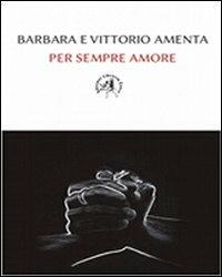 Per sempre amore - Barbara Amenta, Vittorio Amenta - Libro Croce Libreria 2012, Off-side | Libraccio.it