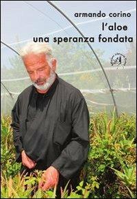 L' aloe, una speranza fondata - Armando Corino - Libro Croce Libreria 2013, Universitas. Collana di studi e testi | Libraccio.it