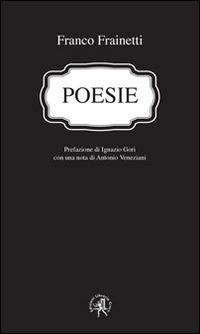 Poesie - Franco Frainetti - Libro Croce Libreria 2014, Stilnovo | Libraccio.it
