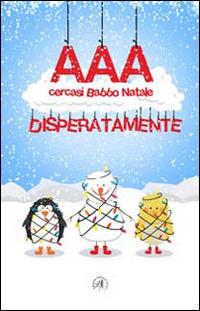 AAA cercasi Babbo Natale disperatamente  - Libro Croce Libreria 2014, OzioSapiente | Libraccio.it
