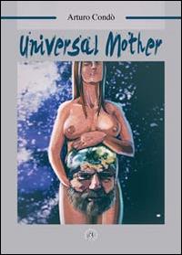 Universal mother. Ediz. italiana - Arturo Condò - Libro Croce Libreria 2014, OzioSapiente | Libraccio.it