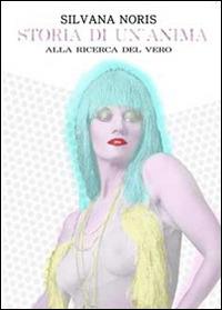 Storia di un'anima - Silvana Noris - Libro Croce Libreria 2014, Fuori collana | Libraccio.it