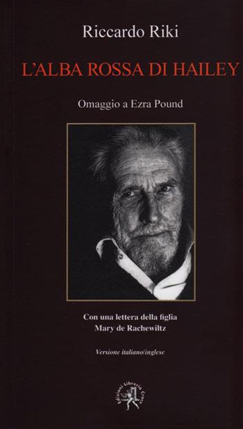 L'alba rossa di Hailey. Omaggio a Ezra Pound. Ediz. multilingue - Riccardo Riki - Libro Croce Libreria 2015, Stilnovo | Libraccio.it