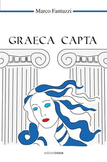 Graeca capta - Marco Fantuzzi - Libro Croce Libreria 2015, OzioSapiente | Libraccio.it