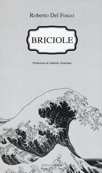 Briciole - Roberto Del Fosco - Libro Croce Libreria 2015, Stilnovo | Libraccio.it