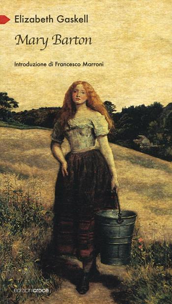 Mary Barton. Racconto di vita a Manchester - Elizabeth Gaskell - Libro Croce Libreria 2016, Participio passato | Libraccio.it