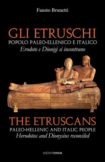 Gli Etruschi. Popolo paleoellenico e italico. Ediz. multilingue - Fausto Brunetti - Libro Croce Libreria 2016, Fuori collana | Libraccio.it