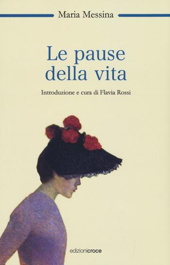 Le pause della vita - Maria Messina - Libro Croce Libreria 2017, OzioSapiente | Libraccio.it