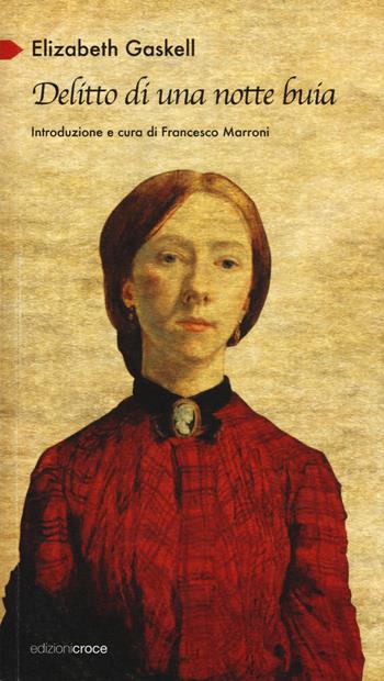 Delitto di una notte buia - Elizabeth Gaskell - Libro Croce Libreria 2017, Participio passato | Libraccio.it