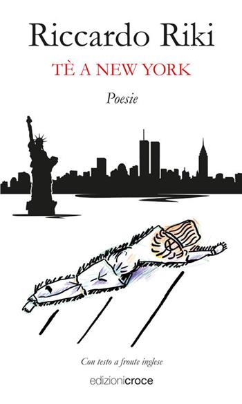 Tè a New York-L'ultimo amore - Riccardo Riki - Libro Croce Libreria 2017, Stilnovo | Libraccio.it