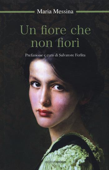 Un fiore che non fiorì - Maria Messina - Libro Croce Libreria 2017, OzioSapiente | Libraccio.it