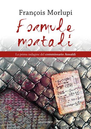 Formule mortali. La prima indagine dei Cinque di Monteverde - François Morlupi - Libro Croce Libreria 2018 | Libraccio.it