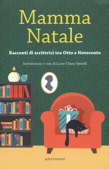 Mamma Natale. Racconti di scrittrici tra Otto e Novecento  - Libro Croce Libreria 2018, OzioSapiente | Libraccio.it