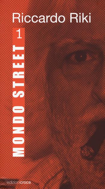 Mondo street. Vol. 1 - Riccardo Riki - Libro Croce Libreria 2019, Stilnovo | Libraccio.it
