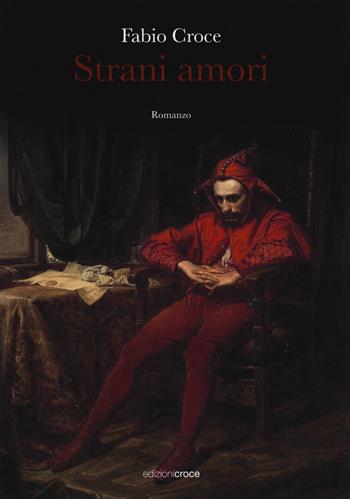 Strani amori - Fabio Croce - Libro Croce Libreria 2019, L'oziosapiente | Libraccio.it