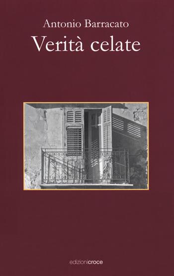 Verità celate - Antonio Barracato - Libro Croce Libreria 2019, Fuori collana | Libraccio.it