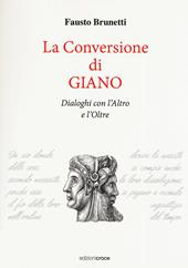 La conversione di Giano. Dialoghi con l'altro e l'oltre