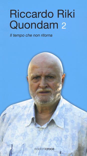 Quondam. Il tempo che non ritorna. Vol. 2 - Riccardo Riki - Libro Croce Libreria 2020, Stilnovo | Libraccio.it