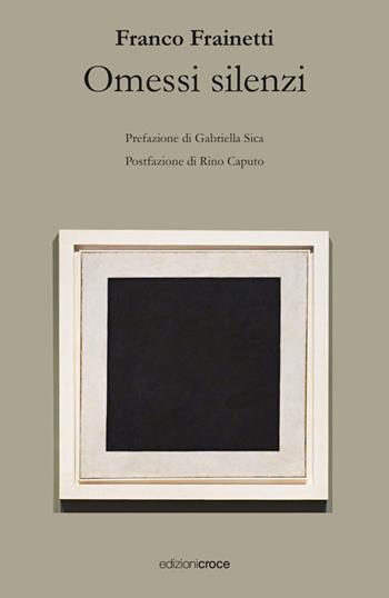Omessi silenzi - Franco Frainetti - Libro Croce Libreria 2020 | Libraccio.it