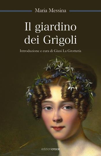 Il giardino dei Grìgoli - Maria Messina - Libro Croce Libreria 2021, OzioSapiente | Libraccio.it
