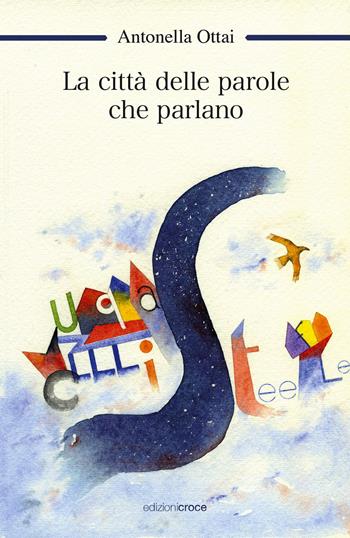 La città delle parole che parlano - Antonella Ottai - Libro Croce Libreria 2021, OzioSapiente | Libraccio.it