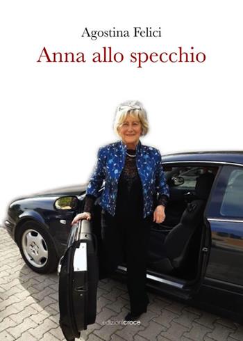 Anna allo specchio - Agostina Felici - Libro Croce Libreria 2021 | Libraccio.it